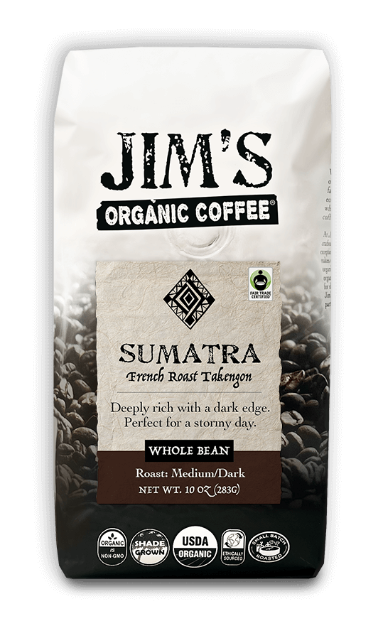 Sumatra French Roast – Jim's Organic Coffee